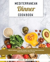 Mediterranean Dinner Cookbook [Book 2]: How to Achieve a Quickly Weight Loss With 50 Easy & Delicious Dinner Recipes for Busy People 1802032371 Book Cover