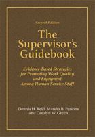 The Supervisor's Guidebook: Evidence-Based Strategies for Promoting Work Quality and Enjoyment Among Human Services Staff (The Behavior Analysis Applications in Developmental Disabilities Series, #4) 0964556251 Book Cover