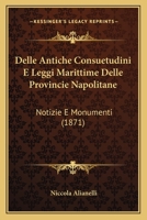 Delle Antiche Consuetudini E Leggi Marittime Delle Provincie Napolitane: Notizie E Monumenti (1871) 1167594770 Book Cover