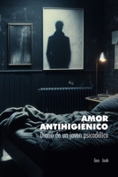 Amor Antihigiénico: Diario de un joven psicodélico (Spanish Edition) B0CPVGHTZL Book Cover