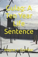 Gulag: A Ten Year Life Sentence B0F13T6SWY Book Cover