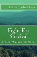 Fight For Survival: Bigfoot/Sasquatch Novel 1985713195 Book Cover