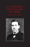 H.P. Lovecraft: New England Decadent 1492176133 Book Cover