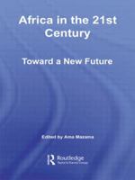 Africa in the 21st Century: Toward a New Future (African Studies) 0415957737 Book Cover