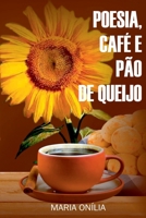 Poesia, Café E Pão De Queijo (Portuguese Edition) 6586507456 Book Cover