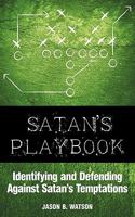 Satan S Playbook: Identifying and Defending Against Satan's Temptations 1615078770 Book Cover