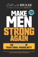 Make Men Strong Again: The 12 Pillars of Traditional Masculinity 173603068X Book Cover