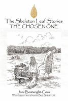 The Skeleton Leaf Stories: The Chosen One 1452094322 Book Cover