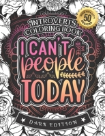 Introverts Coloring Book: I Can'T People Today: A Snarky Colouring Gift Book For Grown-Ups:Stress Relieving Mandala Patterns And Humorous Relaxing ... Anxiety And Accept Yourself B08RQZJ975 Book Cover