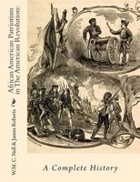 African American Patriotism in the American Revolution: A Complete History 1453767592 Book Cover