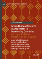 Green Human Resource Management in Developing Countries: An Organizational Perspective in Sri Lanka (Palgrave Studies in Moral and Mindful Approaches to Leadership and Business) 3031913078 Book Cover