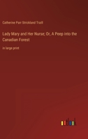 Lady Mary and Her Nurse; Or, A Peep into the Canadian Forest: in large print 3368353632 Book Cover