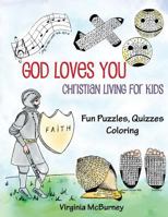 God Loves You: Christian Living for Kids 1535130202 Book Cover