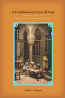 A Frenchwoman's Imperial Story: Madame Luce in Nineteenth-Century Algeria 0804784310 Book Cover