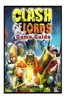 Clash of Lords 2 Game Guide 1503022706 Book Cover