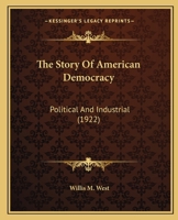 The Story of American Democracy, Political and Industrial 1343405297 Book Cover
