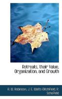 Retreats, their Value, Organization, and Growth 1115396560 Book Cover