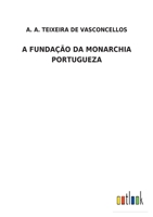 A Fundação Da Monarchia Portugueza 375249252X Book Cover