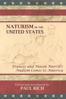 Naturism in the United States: Frances and Mason Merrill's Nudism Comes to America 1935907131 Book Cover