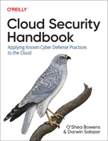 Cloud Security Handbook: Applying Known Cyber Defense Practices to the Cloud 1098112393 Book Cover