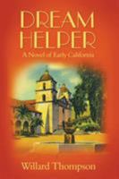 Dream Helper, A Novel of Early California 0979755204 Book Cover