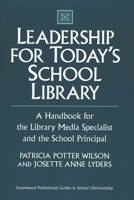 Leadership for Today's School Library: A Handbook for the Library Media Specialist and the School Principal (Greenwood Professional Guides in School Librarianship) 0313313261 Book Cover