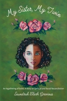 My Sister, My Twin: An Ingathering of Exiles: A Story of Spiritual and Racial Reconciliation null Book Cover