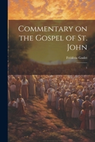 Commentary on the Gospel of St. John: 1 1021519669 Book Cover