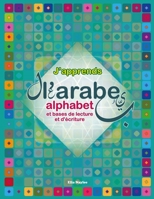 J'apprends l'arabe: Alphabet et bases de lecture et d'écriture (French Edition) B086FX8PNR Book Cover