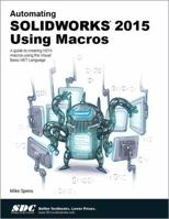 Automating SOLIDWORKS 2015 Using Macros 1585039233 Book Cover