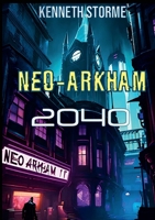 Neo Arkham 2040 (French Edition) B0DZBHWDZV Book Cover