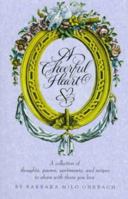 Cheerful Heart, A: A Collection of Thoughts, Poems, Sentiments, and Recipes to Share with 0517581817 Book Cover