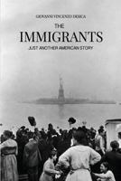 The Immigrants: Just Another American Story 1499202636 Book Cover