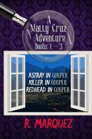 Matty Cruz Adventures 1,2,3: Astray in Couper, Killer in Couper, Redhead in Couper 1508824126 Book Cover