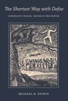 The Shortest Way with Defoe: Robinson Crusoe, Deism, and the Novel 0813943647 Book Cover