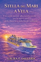 STELLA DEI MARI A VELA: Una guida iniziale alla pianificazione per la nuova nave della classe Icon della Royal Caribbean (The Stress-Free Cruise Series) (Italian Edition) B0GJ4G3TF7 Book Cover