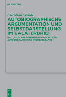Autobiographische Argumentation und Selbstdarstellung im Galaterbrief: Gal 1,11-2,21 vor dem Hintergrund antiker Autobiographie und Epistolographie ... Wissensch) (German Edition) 3110721961 Book Cover