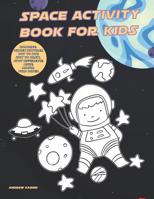 Space Activity Book For Kids: Coloring, Hidden Pictures, Dot To Dot, How To Draw, Spot Difference, Maze, Masks, Fold Paper 107133638X Book Cover