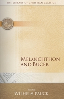 Melanchthon and Bucer (Library of Christian Classics) 0664241646 Book Cover