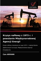 Kryzys naftowy z 1973 r. i powstanie Mi&#281;dzynarodowej Agencji Energii 6203509205 Book Cover