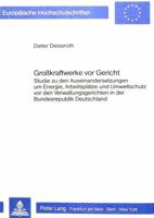 Grosskraftwerke VOR Gericht: Studie Zu Den Auseinandersetzungen Um Energie, Arbeitsplaetze Und Umweltschutz VOR Den Verwaltungsgerichten in Der Bun 3820490787 Book Cover