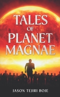 Tales of Planet Magnae 1399995677 Book Cover