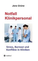 Notfall Klinikpersonal: Stress, Burnout und Konflikte in Kliniken 3347299752 Book Cover