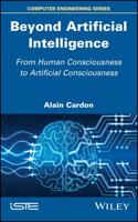 Beyond Artificial Intelligence: From Human Consciousness to Artificial Consciousness 1786303590 Book Cover