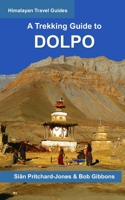 A Trekking Guide to Upper & Lower Dolpo 1493798502 Book Cover