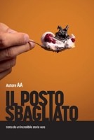 Il posto sbagliato: tratto da un'incredibile storia vera (Italian Edition) B0DPVPPK49 Book Cover