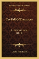 The Fall Of Damascus: A Historical Novel 1279368179 Book Cover