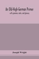 An Old-High-German primer; with grammar, notes, and glossary 9354154549 Book Cover