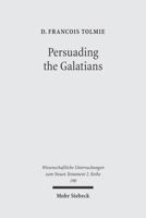 Persuading The Galatians: A Text Centred Rhetorical Analysis Of A Pauline Letter (Wissenschaftliche Untersuchungen Zum Neuen Testament 2. Reihe 190) 316148455X Book Cover