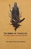 Book of Tongues: The Dead Letters of Pedro & Inês 196324513X Book Cover